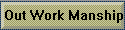 Out Work Manship